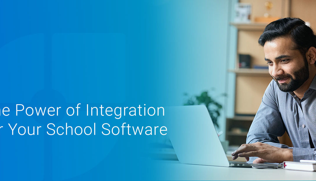 The Power of Integration for Your School Software