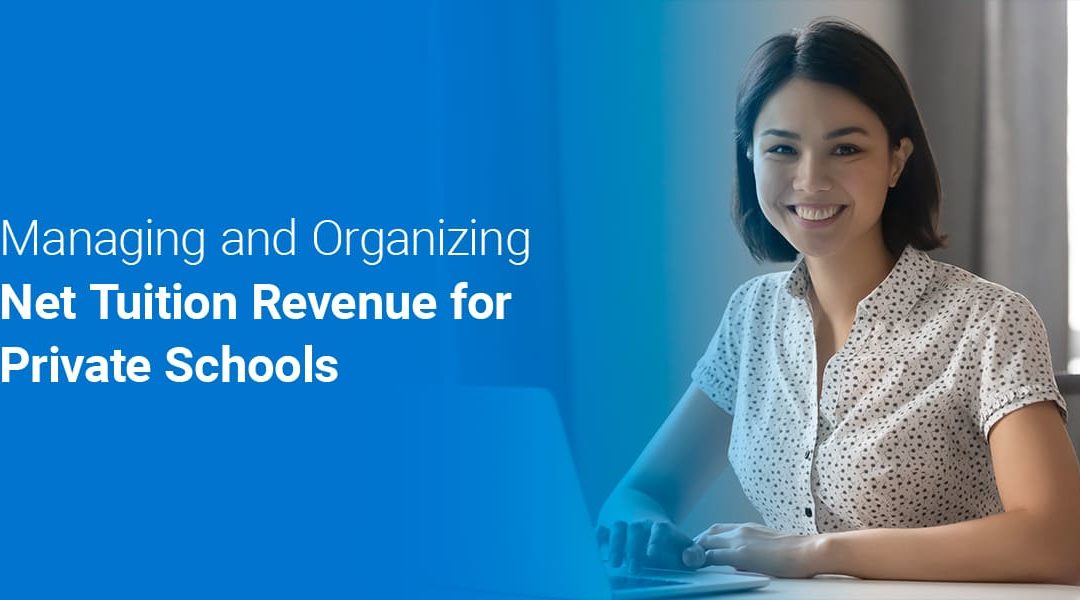 Managing and Organizing Net Tuition Revenue for Private Schools