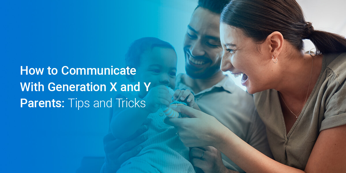 How to Communicate With Generation X and Y Parents: Tips and Tricks