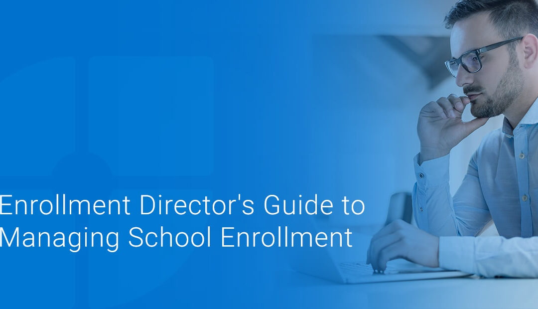 Enrollment Director’s Guide to Managing School Enrollment