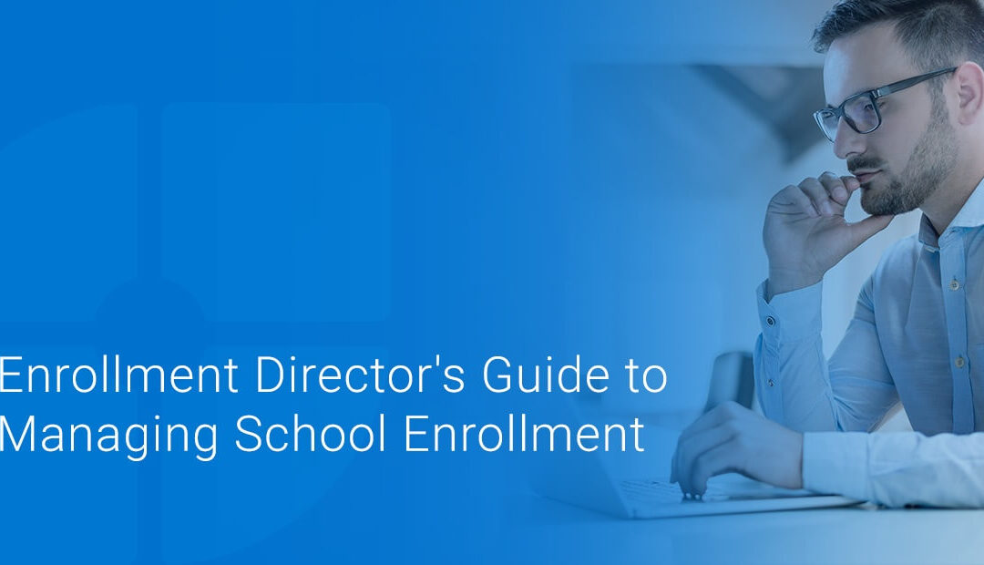 Enrollment Director’s Guide to Managing Enrollment for Schools